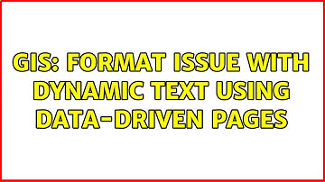 GIS: Format Issue with Dynamic Text using Data-Driven Pages