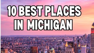 10 Best Places to Visit in Michigan - Travel Video | #vacation2025