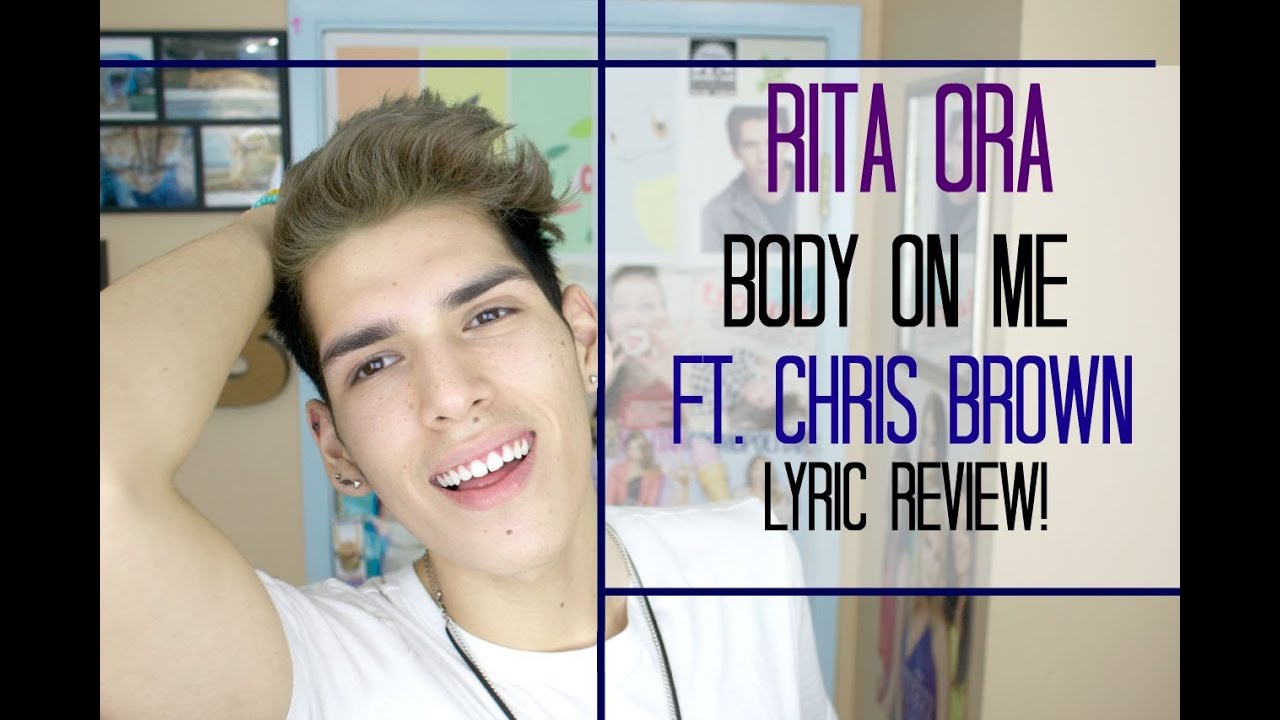 Rita Ora "Body On Me" Ft. Chris Brown Lyric Review! YouTube