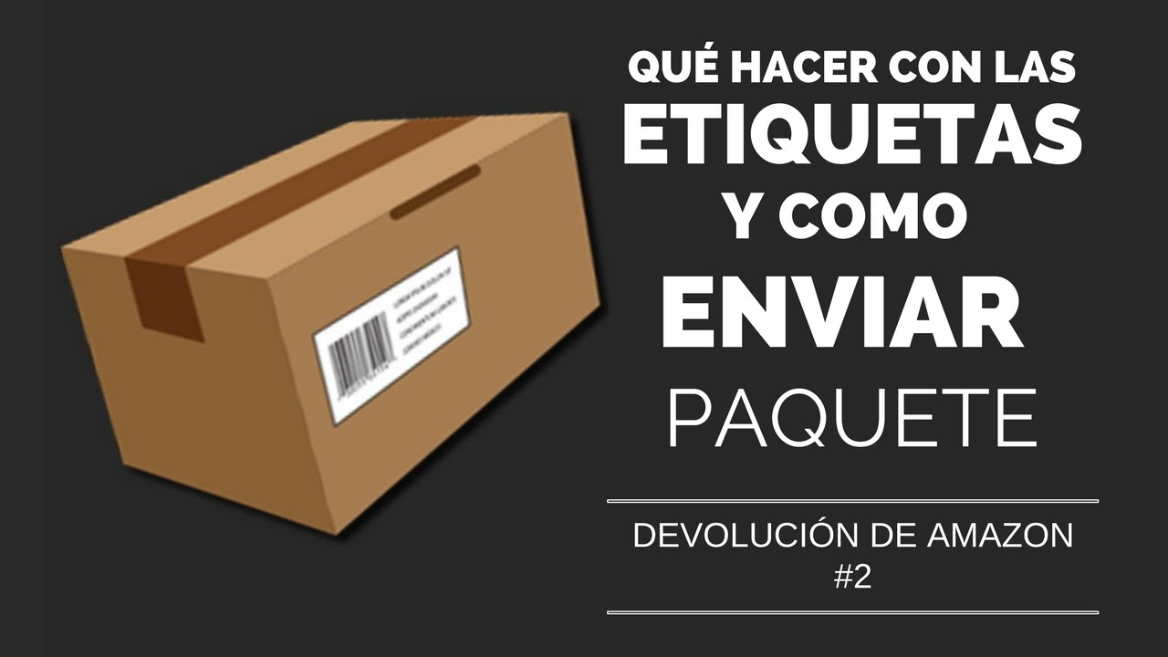 Como DEVOLVER paquete de , DEVOLUCIÓN - Embalaje y logística