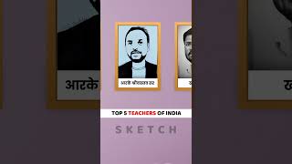 Top 5 Teachers of India, Sketch...❤️