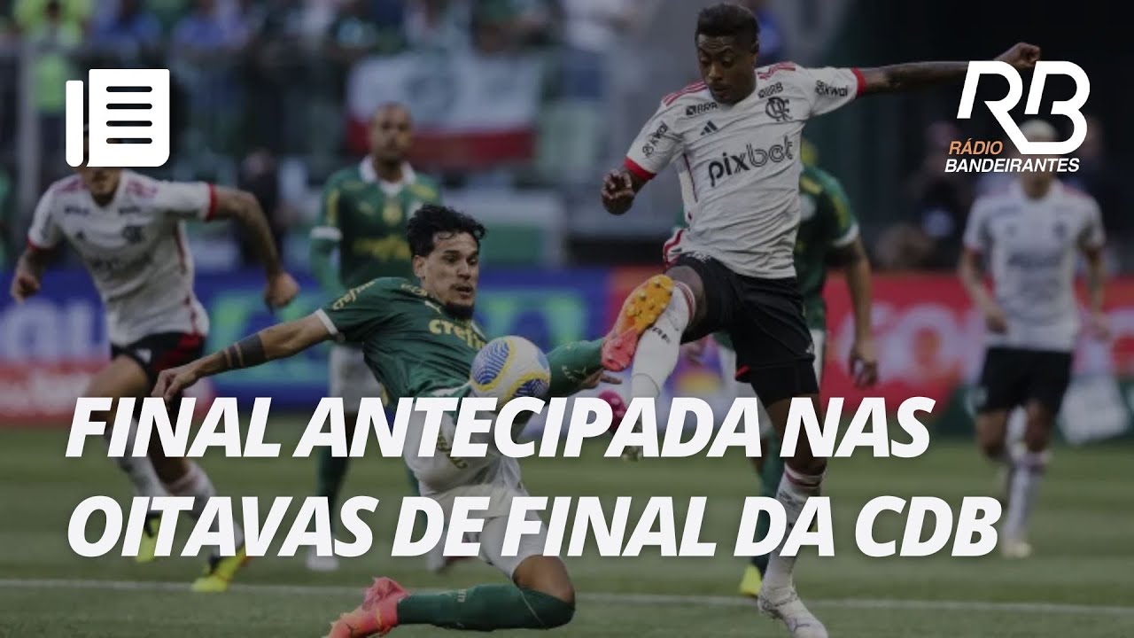 Palmeiras e Flamengo se enfrentam nas oitavas de final da Copa do ...