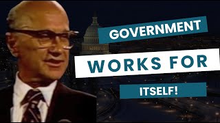Milton Friedman Explains Why Government Works For Itself (Not You)