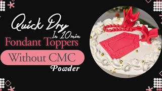 Fondant Toppers quickly Dry Tip | کیک ٹاپرز