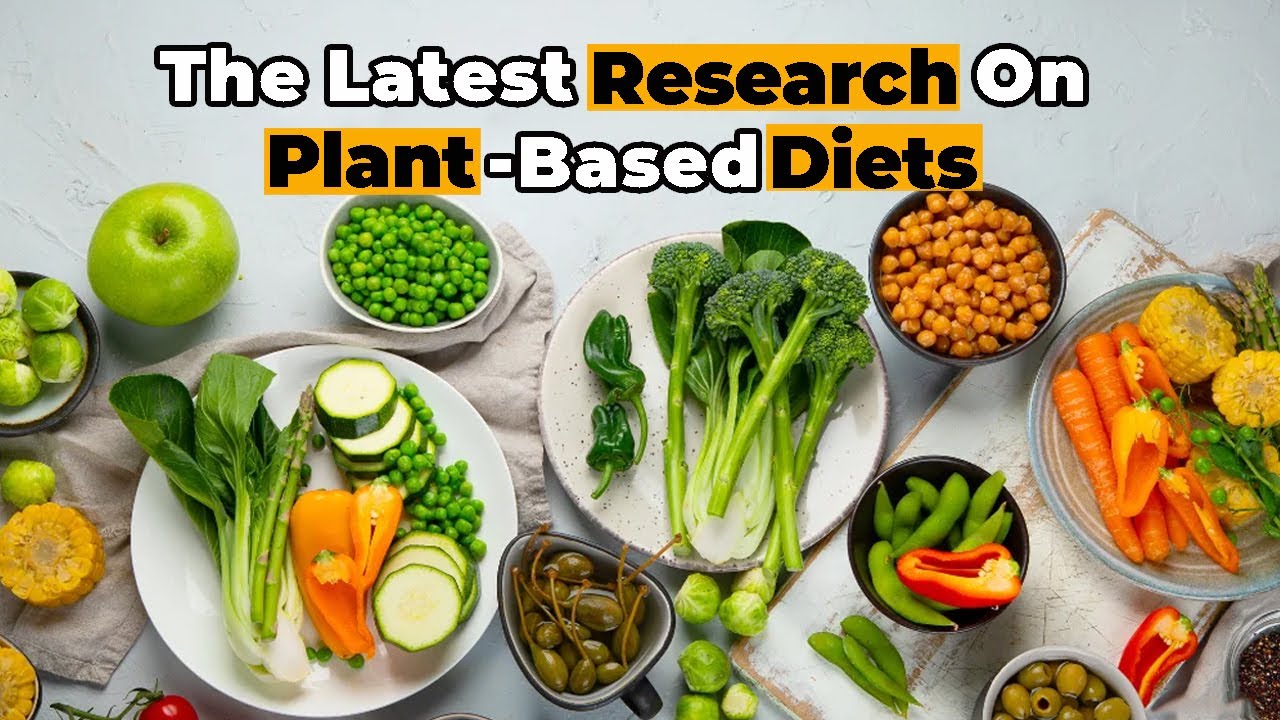 The Latest Research on PlantBased Diets Benefits of Plant Based Diet