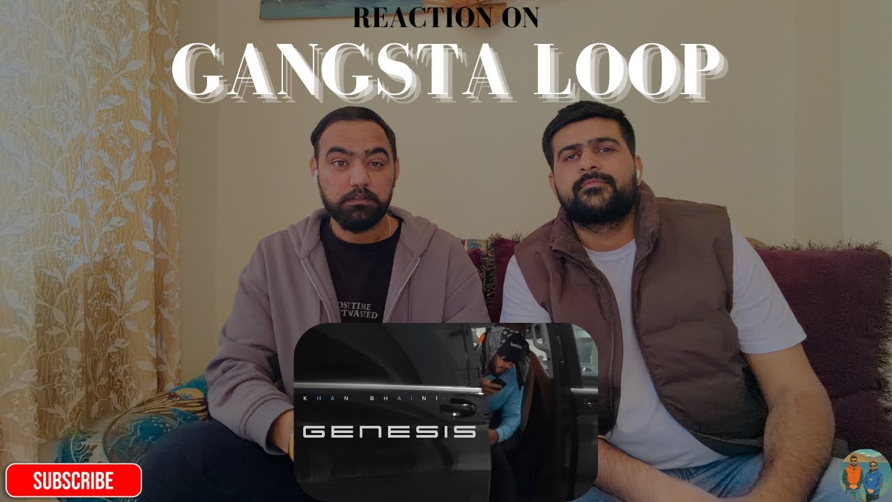 Reaction On | Gangsta Loop - Khan Bhaini | Genesis | Unfiltered Bros