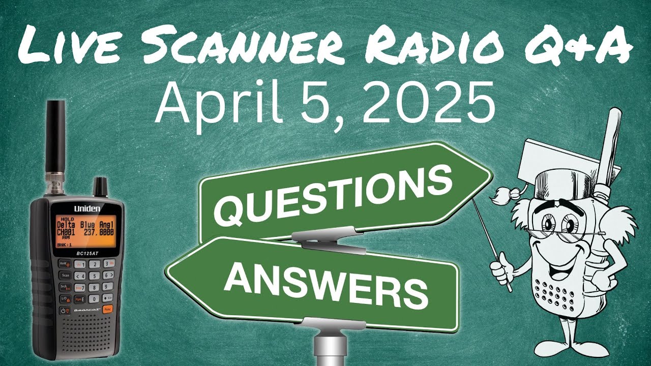 Scanner Radio Live Q&A April 5, 2025
