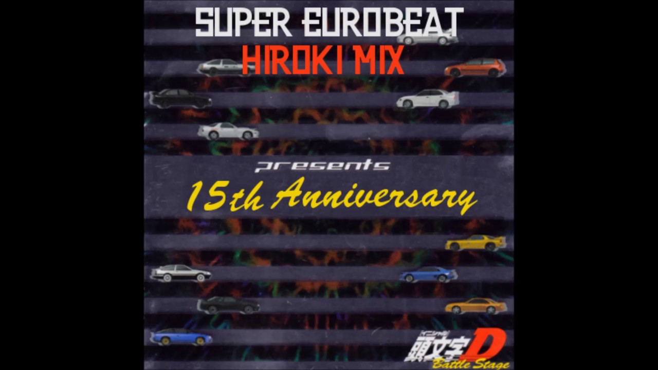 Super Eurobeat Hiroki Mix Presents Initial D Battle Stage 15th Anniversary Mix Youtube