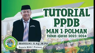 TUTORIAL PENGISIAN FORMULIR ONLINE PPDB MAN 1 POLMAN TAHUN AJARAN 2023-2024