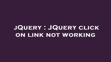jQuery : JQuery click on link not working