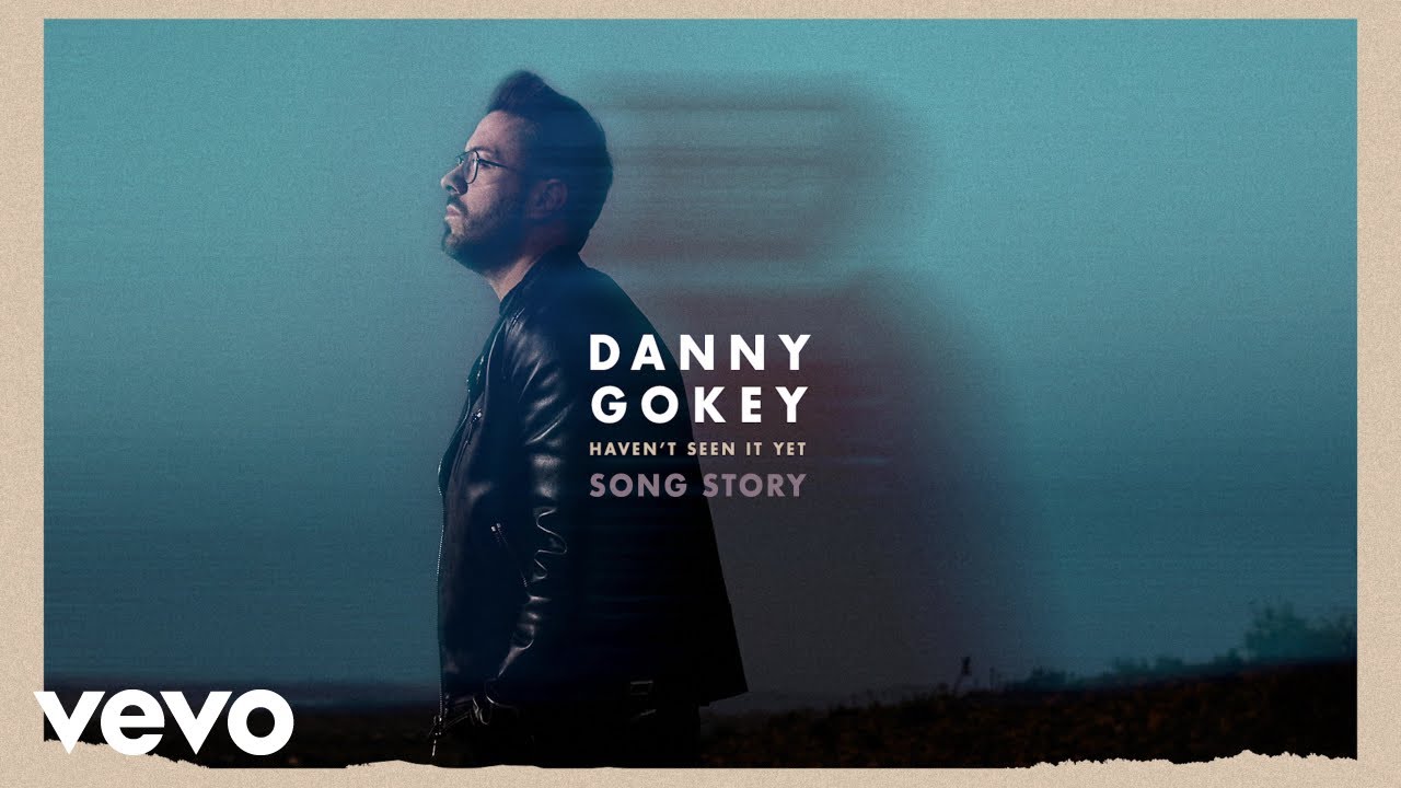 Danny Gokey Haven t Seen It Yet Song Story YouTube Danny gokey haven t seen it yet song story youtube