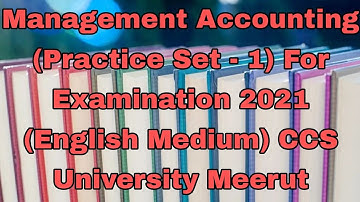 Management Accounting (Practice Set - 1) For Examination 2021 (English Medium) CCS University Meerut