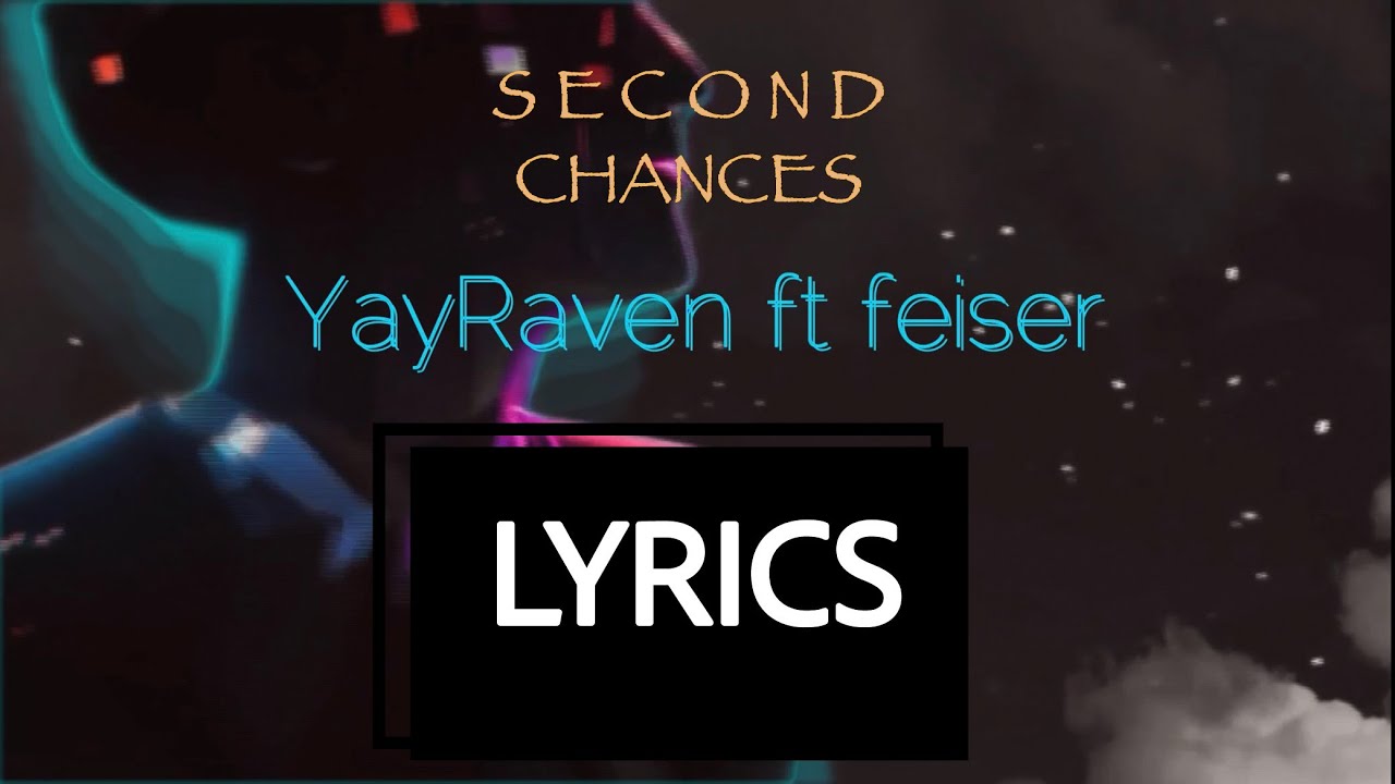 second-chances-official-lyrics-video-yayraven-ft-feiser