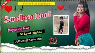 Sandhya Rani // new Nagpuri DJ Remix 2023 //Dj Sundar Babu X Dj SuniL khobhi