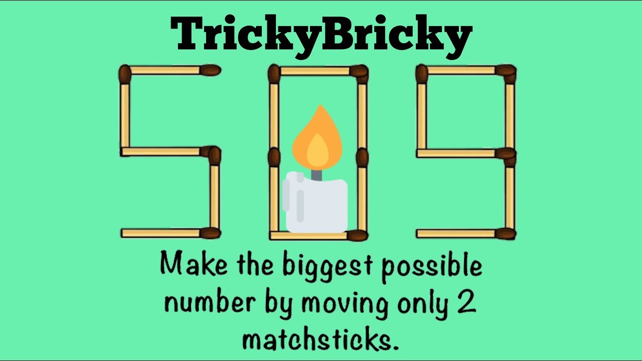Tricky Bricky: Brain Games 3D - Make The Biggest Possible Number By Moving Only 2 Matchsticks - Level 138 Answer