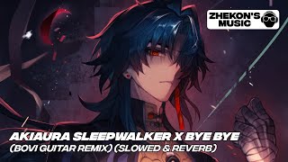 Akiaura - Sleepwalker X bye bye (Bovi guitar remix) (Slowed & Reverb) Resimi