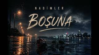 Nadimler - Boşuna Duygusal Türkçe Slow Şarkı