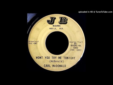 Carl McDonald - Won't You Try Me Tonight - J-B (Mobile, AL, Teen)