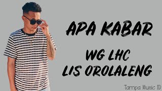 WG LHC - Apa Kabar feat. Lis Orolaleng (Lirik Lagu) ~ Hoo...hoo ko yang sa rindu apa kabar?