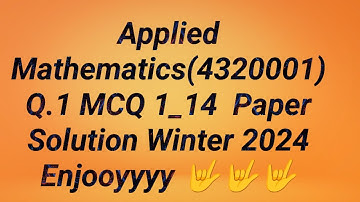 GTU Paper Solution Applied Mathematics(4320001) Q1 MCQ Paper Solution Winter2024