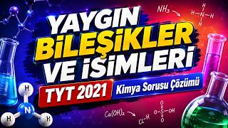 YAYGIN BİLEŞİKLER VE İSİMLERİ | TYT 2021 Kimya Sorusu Çözümü | Azot Trihidrür Nedir?