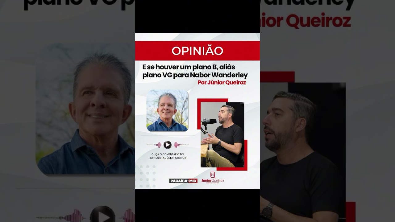 OUÇA: Coluna do jornalista Júnior Queiroz aponta possível "plano B" para Nabor Wanderley