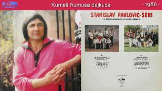 Stanislav Pavlovic Seri - Kumes frumusa dajkuca - (Audio 1986)