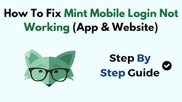 How To Fix Mint Mobile Login Not Working (App & Website)