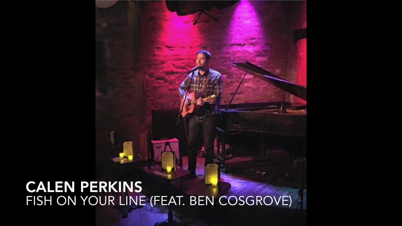 Calen Perkins - Fish On Your Line (feat. Ben Cosgrove)