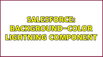 Salesforce: Background-color lightning component (2 Solutions!!)
