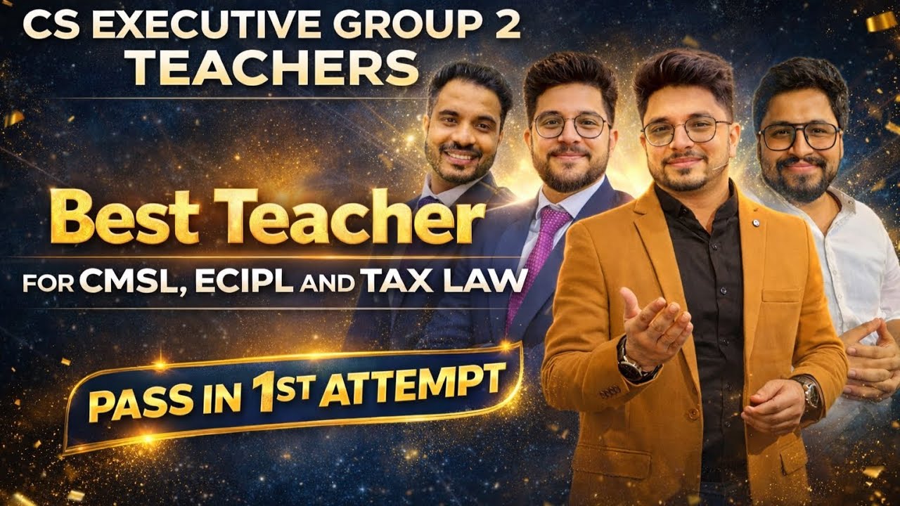 CS EXECUTIVE GROUP 2 TEACHERS FOR JUNE 2026 || PASS IN FIRST ATTEMPT || BEST TEACHER 