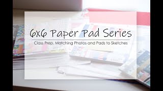 6x6 Paper Pad Series | Prep for Sketches #11- #15 | Scrapbook Supplies