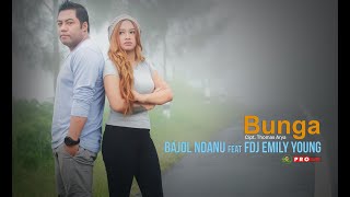 BUNGA - BAJOL NDANU FT. EMILY YOUNG  || TARIK SIS SEMONGKO Raggae Version