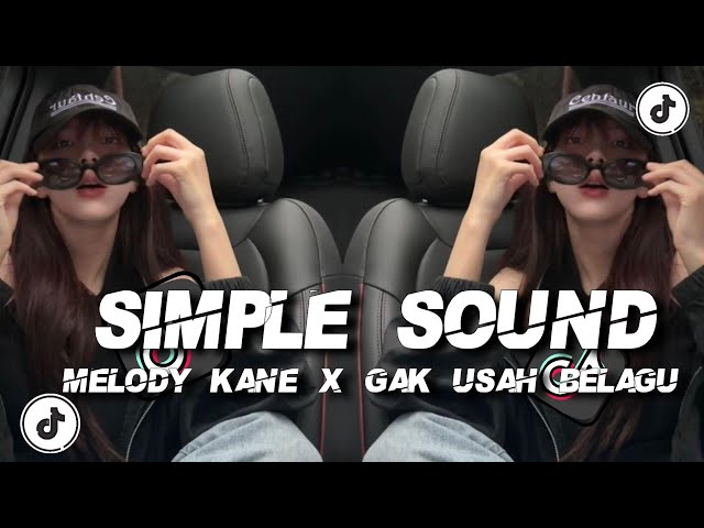 DJ SIMPLE SOUD MELODY KANE X GAKUSAH NELAGU!! VIRAL TIKTOK - By Elthon Rihy class=