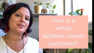 How is a virtual lactation consult performed
