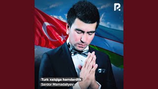 Turk xalqiga hamdardlik - Sardor Mamadaliyev