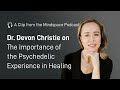 Dr. Devon Christie on the Importance of the Psychedelic Experience in Healing
