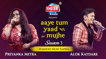 Nainon Mein | Alok Katdare | Priyanka Mitra | Theism Events | Aaye Tum Yaad Mujhe S3