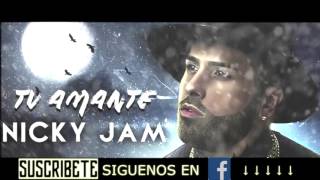 Tu Amante...   Nicky Jam 2016 TUYO