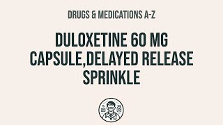 How to use Duloxetine 60 Mg Capsule Delayed Release Sprinkle - Explain Uses Side Effects Interactio