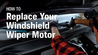 How to Replace Your Windshield Wiper Motor