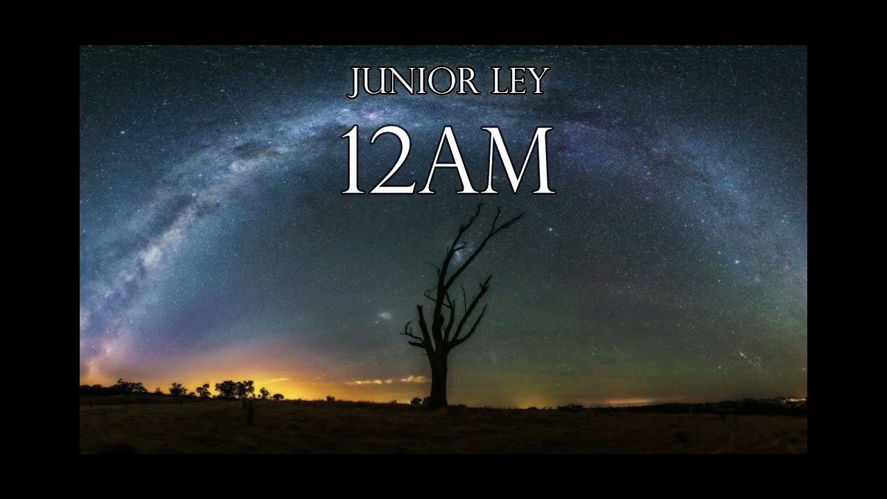 Junior LEY - 12AM (Video Letras/Lyrics)