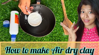 Home Made Air Dry Clay || DIY Clay ||