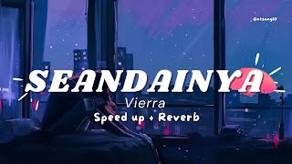 Seandainya | Vierra | (Speed up   Reverb)