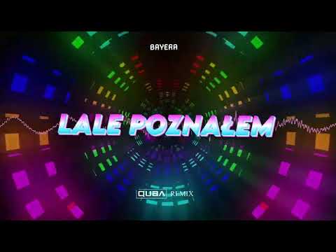 Bayera - Lalę Poznałem (QUBA REMIX)