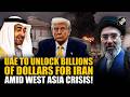 UAE to unlock billions of dollars for Iran amid West Asia Crisis | Trump | USA