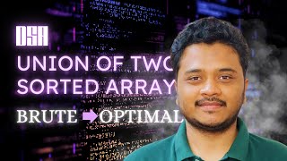 Union of Two Sorted Arrays | DSA | Java | Brute Force | Optimal Solution