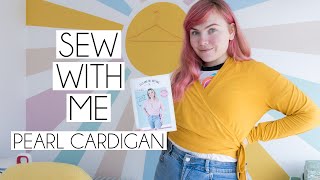 TILLY AND THE BUTTONS PEARL CARDIGAN SEWING VLOG | SEW WITH ME