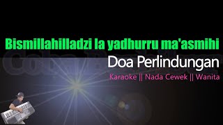Bismillahilladzi la yadhurru ma'asmihi - Doa Perlindungan || Karaoke Nada Cewek || Nada Wanita