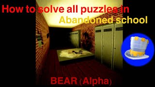How to solve all puzzles in abandoned school | BEAR (Alpha) | ROBLOX